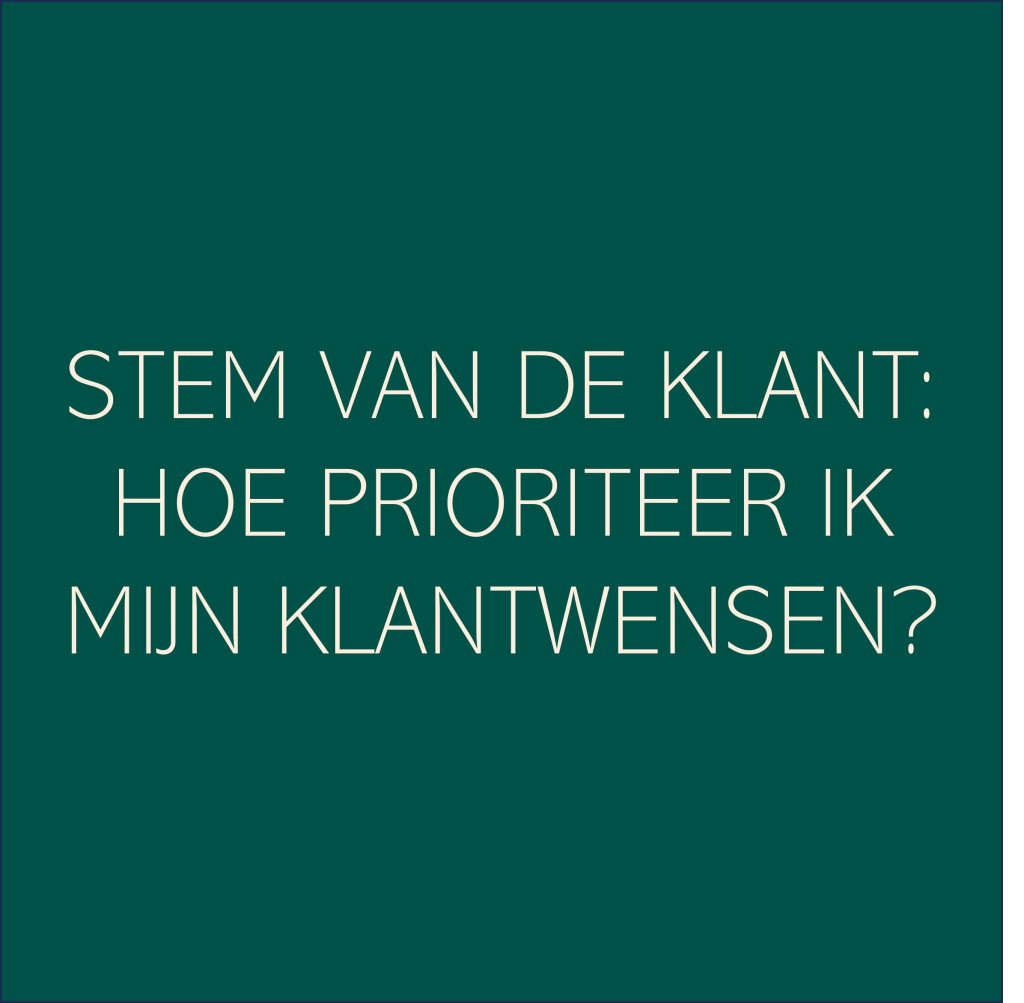 stem van de klant: hoe prioriteer ik mijn klantwensen